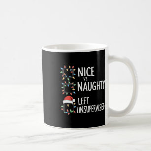 Nice Naughty Left Unsupervised Holiday List Funny Coffee Mug