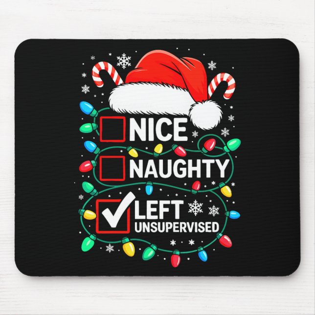 Nice Naughty Left Unsupervised Shirt Funny Christm Mouse Pad (Front)