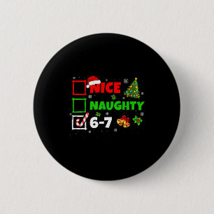 Nice Naughty List 67 Christmas Brainrot Funny 6-7  2 Inch Round Button