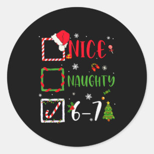 Nice Naughty List 67 Christmas Brainrot Funny 6-7  Classic Round Sticker