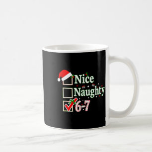 Nice Naughty List 6-7 Christmas Fun Santa 67 Six S Coffee Mug