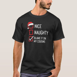 Nice Naughty List Blame It On My Cousins Christmas T-Shirt