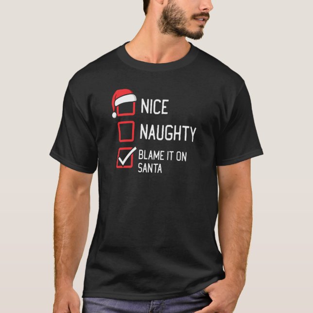Nice Naughty List Blame It On Santa Christmas T-Shirt (Front)