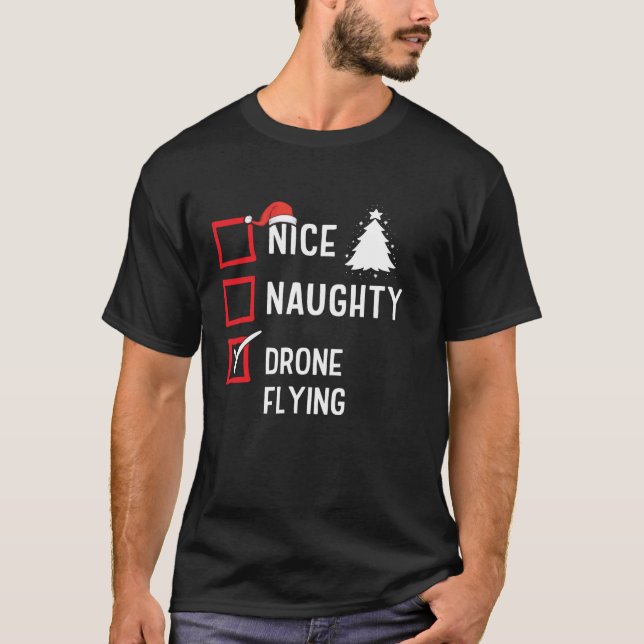 Nice Naughty List Christmas Hobby Drone Flying Fun T-Shirt (Front)