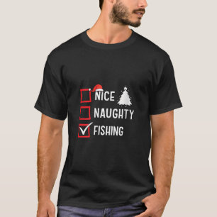 Nice Naughty List Christmas Hobby Fishing Funny Ho T-Shirt