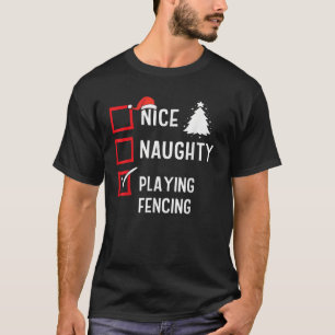 Nice Naughty List Christmas Hobby Playing Fencing T-Shirt