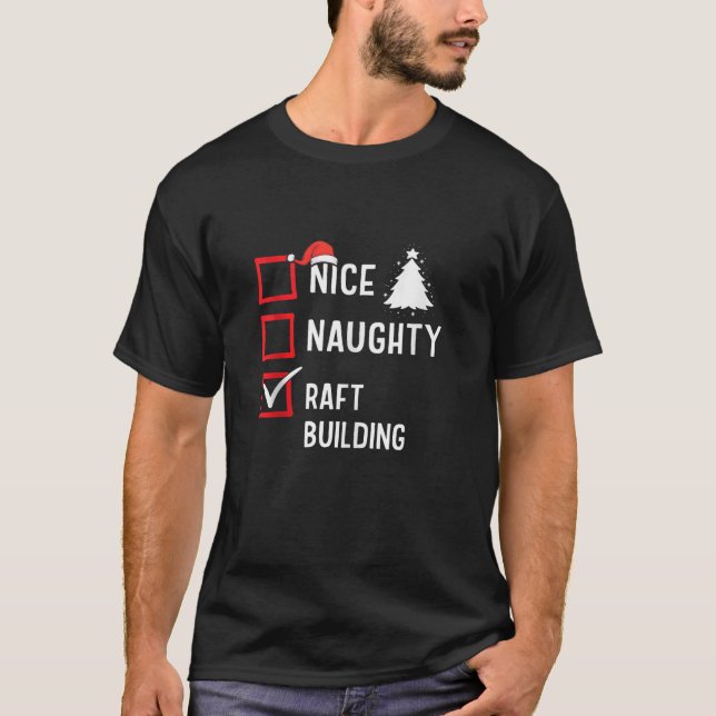Nice Naughty List Christmas Hobby Rafting Building T-Shirt (Front)