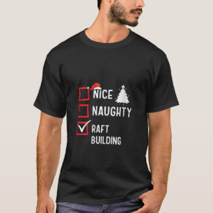 Nice Naughty List Christmas Hobby Rafting Building T-Shirt