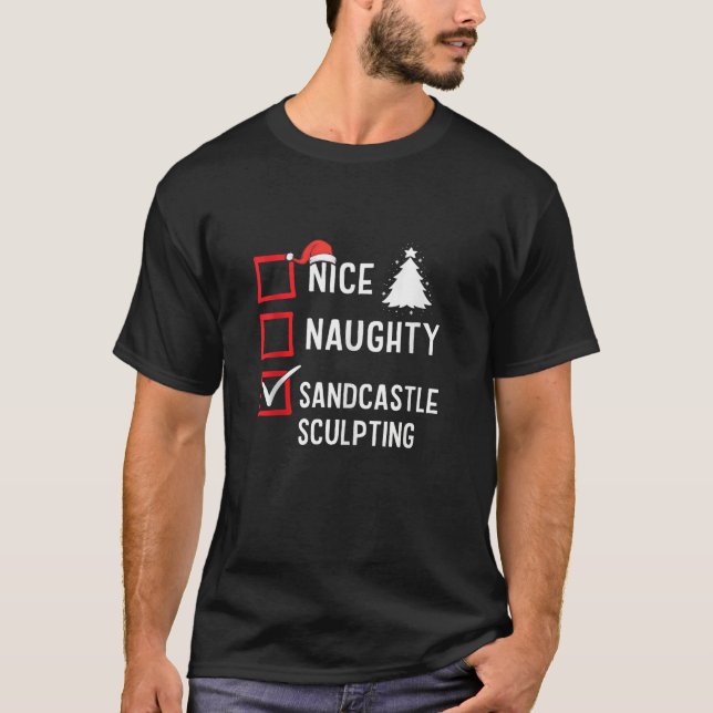 Nice Naughty List Christmas Hobby Sandcastle Sculp T-Shirt (Front)