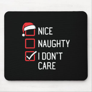 Nice Naughty List I Don't Care Christmas  Mouse Pad