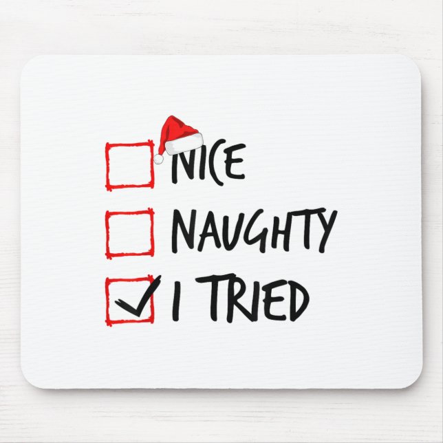 Nice Naughty List I Tried Funny Christmas Santa Cl Mouse Pad (Front)