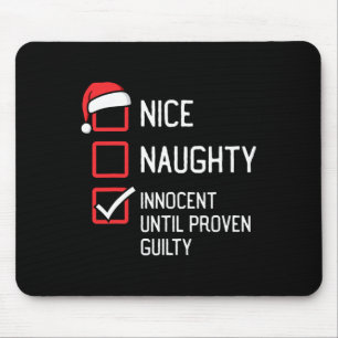 Nice Naughty List Innocent Until Proven Guilty Chr Mouse Pad