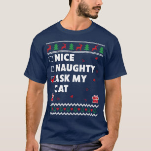 Nice Naughty List Ugly Christmas Design Funny Ask T-Shirt