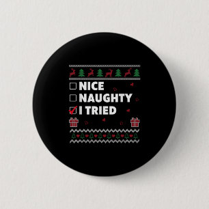 Nice Naughty List Ugly Christmas Design Funny I Tr 2 Inch Round Button