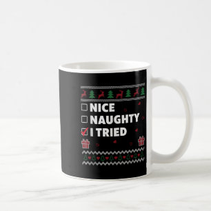 Nice Naughty List Ugly Christmas Design Funny I Tr Coffee Mug