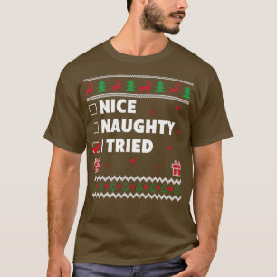 Nice Naughty List Ugly Christmas Design Funny I Tr T-Shirt