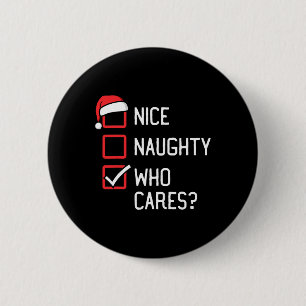 Nice Naughty List Who Cares Christmas 2 Inch Round Button