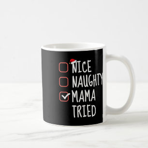 Nice Naughty Mama Tired Funny Christmas List Santa Coffee Mug