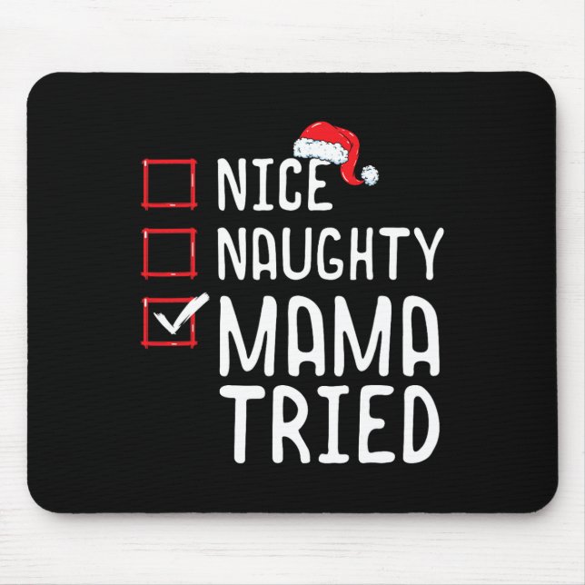 Nice Naughty Mama Tried Christmas List 1  Mouse Pad (Front)