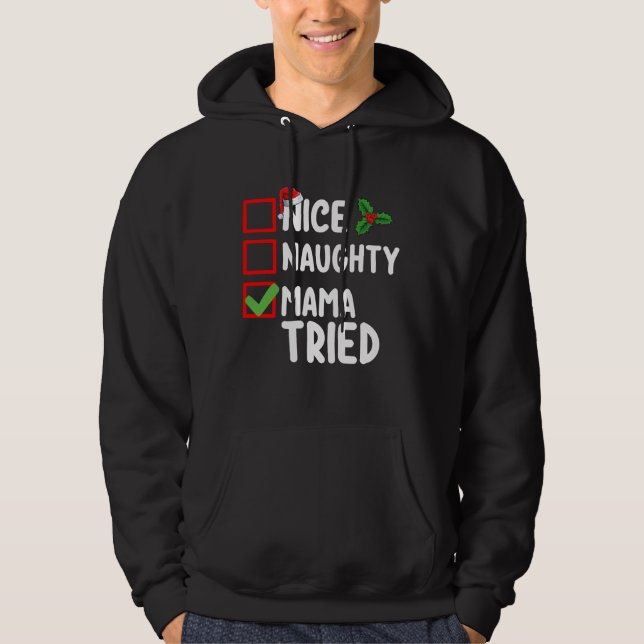 Nice Naughty Mama Tried Christmas List Holiday Hoodie (Front)