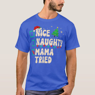 Nice Naughty Mama Tried Christmas List Santa Claus T-Shirt