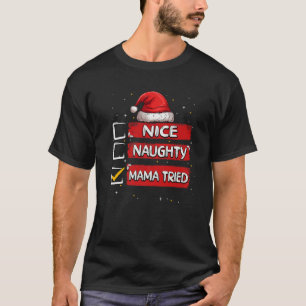 Nice Naughty Mama Tried Christmas List Santa Claus T-Shirt