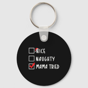 Nice Naughty Mama Tried Christmas List Xmas Party Keychain