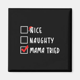 Nice Naughty Mama Tried Christmas List Xmas Party Magnet