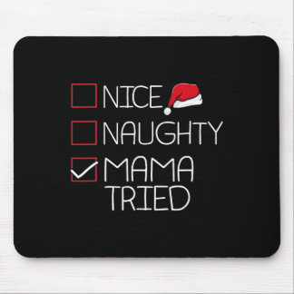 Nice Naughty Mama Tried Christmas Pajama Funny X-m Mouse Pad