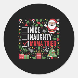 Nice Naughty Mama Tried Funny Christmas Santa Clau Classic Round Sticker
