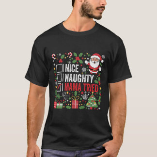 Nice Naughty Mama Tried Funny Christmas Santa Clau T-Shirt