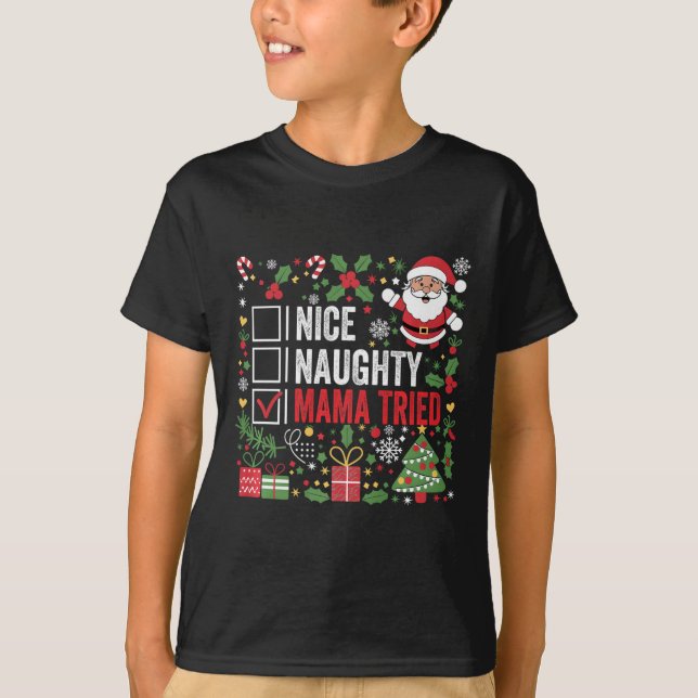 Nice Naughty Mama Tried Funny Christmas Santa Clau T-Shirt (Front)