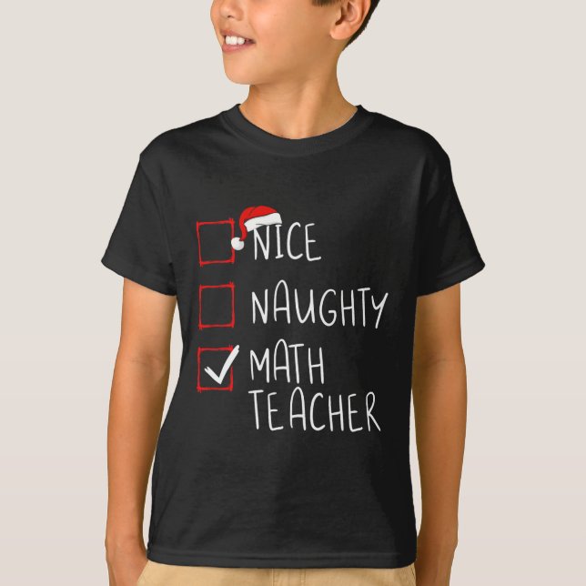Nice Naughty Math Teacher Christmas List Xmas Sant T-Shirt (Front)