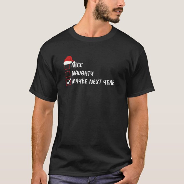 Nice Naughty Maybe Next Year Christmas List Family T-Shirt (Front)