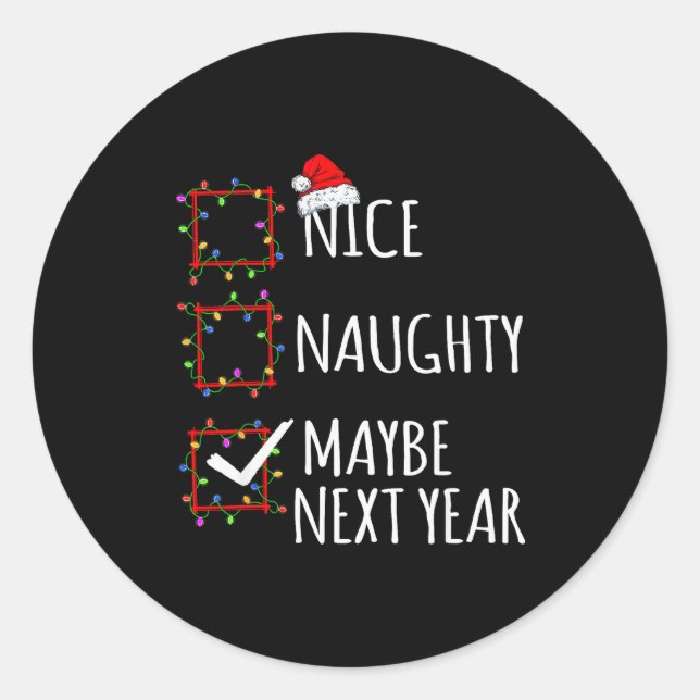 Nice Naughty Maybe Next Year Christmas List Santa  Classic Round Sticker (Front)