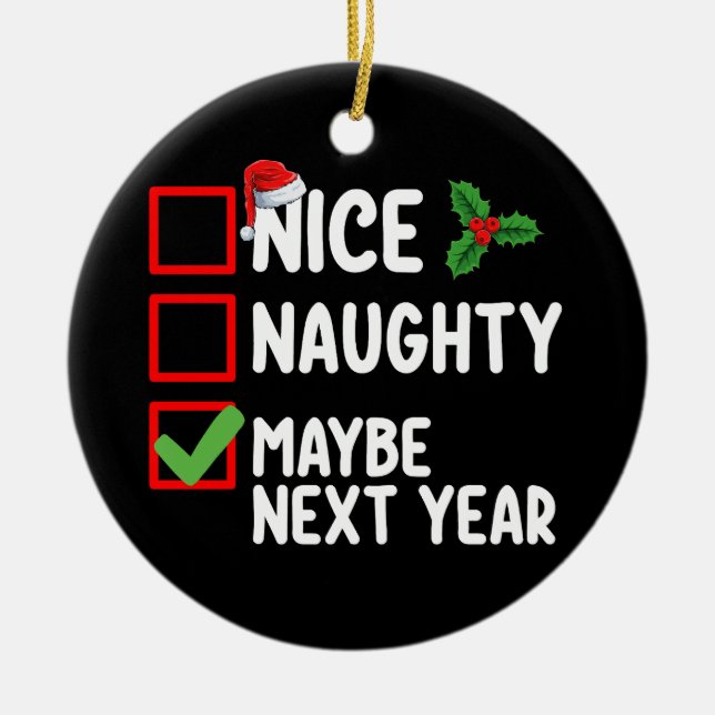 Nice Naughty Maybe Next Year Santa Christmas List Ceramic Ornament (Front)