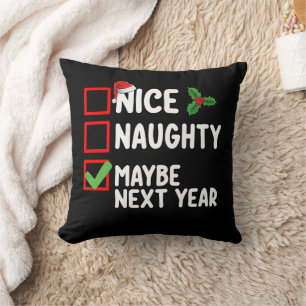 Nice Naughty Maybe Next Year Santa Christmas List Throw Pillow