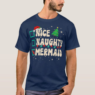 Nice Naughty Mermaid Christmas List Xmas Santa Cla T-Shirt