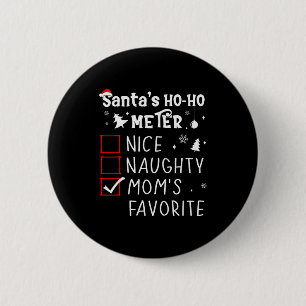 Nice Naughty Mom's Favorite Christmas List Santa C 2 Inch Round Button