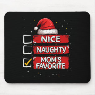 Nice Naughty Mom's Favorite Christmas List Santa C Mouse Pad
