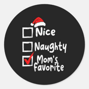 Nice Naughty Mom's Favorite Funny Christmas List F Classic Round Sticker