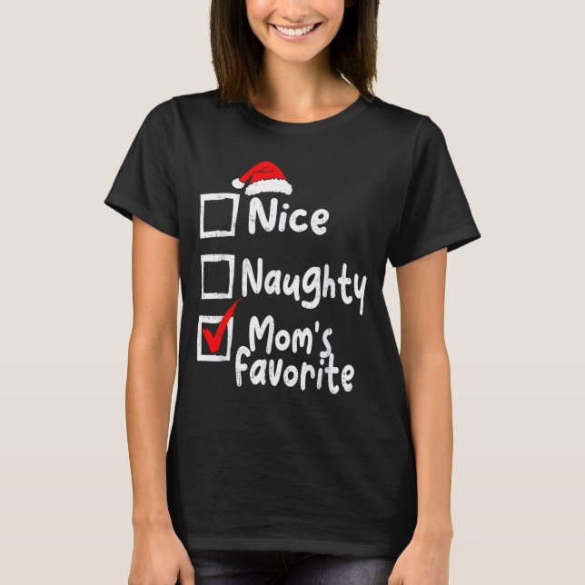 Nice Naughty Mom's Favorite Funny Christmas List F T-Shirt (Front)