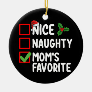 Nice Naughty Mom's Favourite Christmas List Family Ceramic Ornament