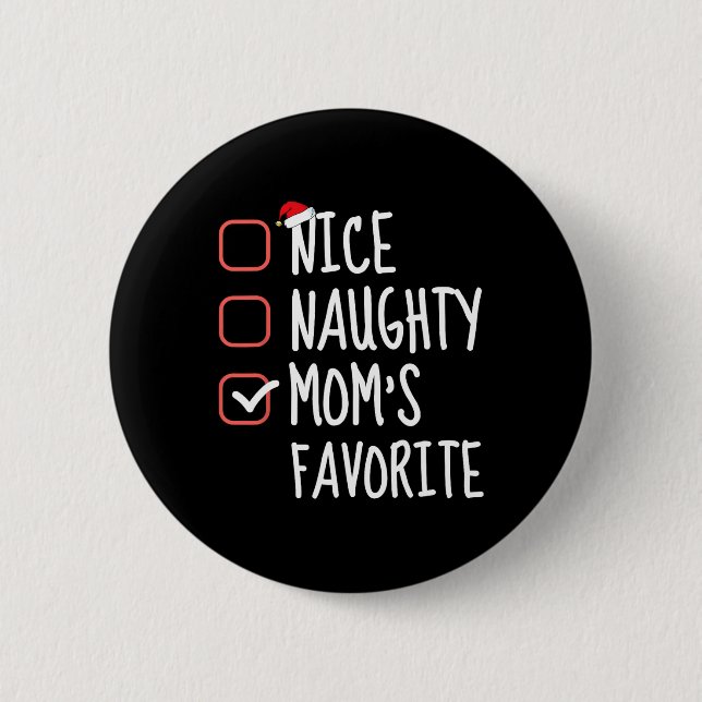 Nice Naughty Mom's Favourite Funny Christmas List  2 Inch Round Button (Front)