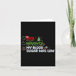 Nice Naughty My Blood Sugar Was Low Christmas List Card