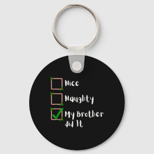 Nice Naughty My Brother Did It Christmas Family Me Keychain
