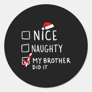 Nice Naughty My Brother Did It Christmas List Fami Classic Round Sticker