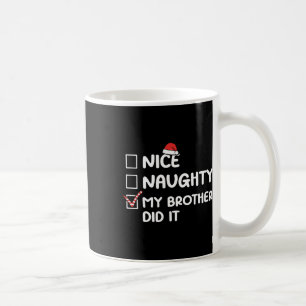 Nice Naughty My Brother Did It Christmas List Fami Coffee Mug