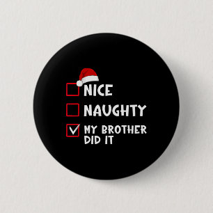 Nice Naughty My Brother Did It List Christmas Sant 2 Inch Round Button