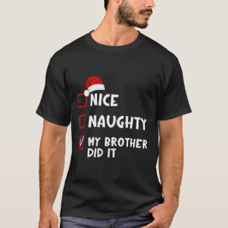 Nice Naughty My Brother Did It List Christmas Sant T-Shirt